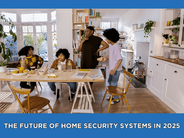 The Future of Home Security Systems in 2025